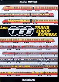 Les TEE, Trans-Europ-Express - Maurice Mertens