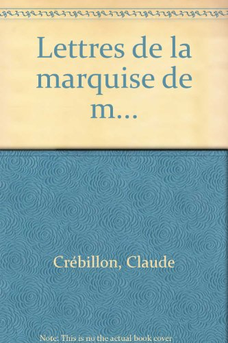 Lettres de la marquise de M*** au comte de R***