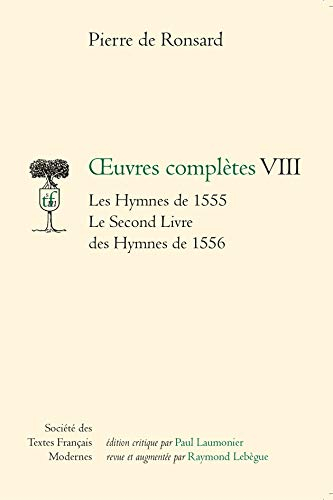 Oeuvres complètes. Vol. 8. Les hymnes (1555). Le second livre des Hymnes (1556)