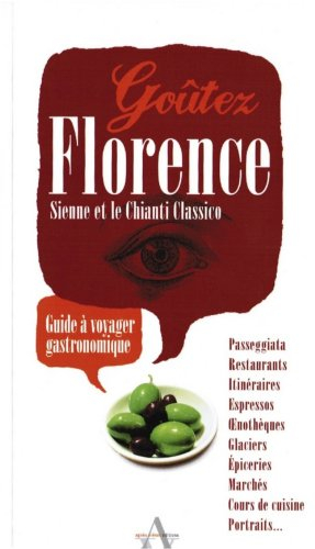 Goûtez Florence, Sienne et le Chianti Classico : guide à voyager gastronomique