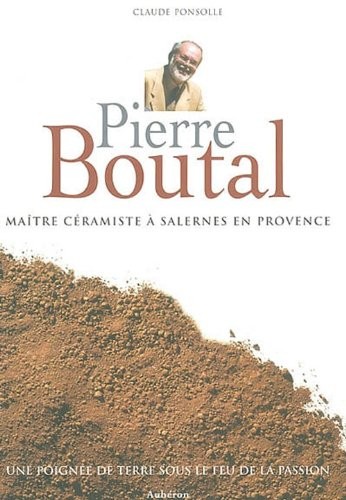 Pierre Boutal, maître céramiste à Salernes en Provence : une poignée de terre sous le feu de la pass