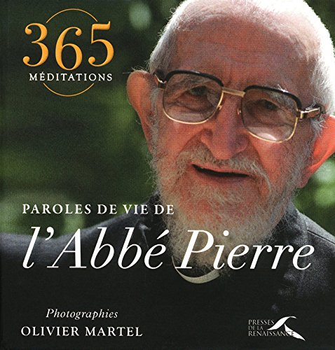 Paroles de vie de l'abbé Pierre : 365 méditations