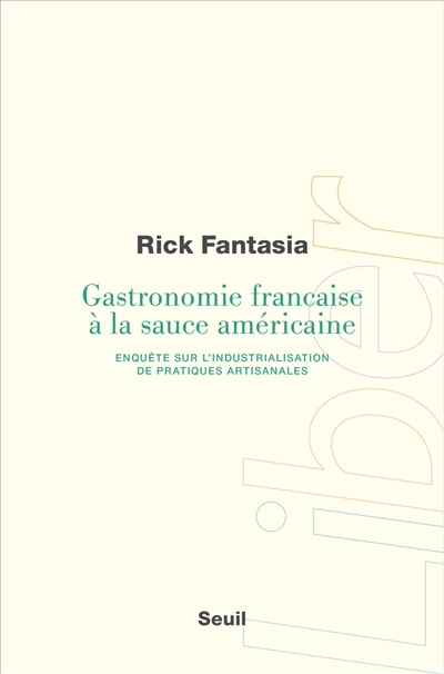 Gastronomie française à la sauce américaine : enquête sur l'industrialisation de pratiques artisanal
