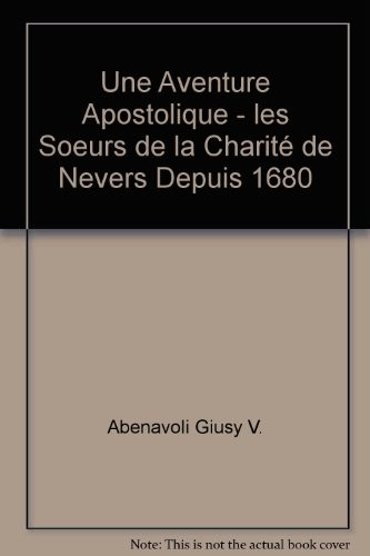 Une aventure apostolique depuis 1680 : les soeurs de la Charité de Nevers