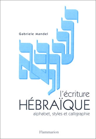 L'écriture hébraïque : alphabet, styles et calligraphie