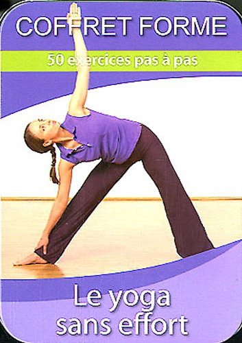 Le yoga sans effort : 50 exercices pas à pas