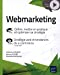 Webmarketing : définir, mettre en pratique et optimiser sa stratégie : stratégie web et tendances du