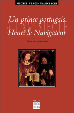 Un prince portugais au XVe siècle : Henri le Navigateur