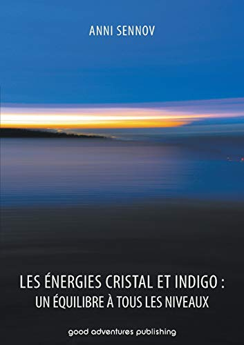 Les Énergies Cristal et Indigo: un équilibre à tous les niveaux