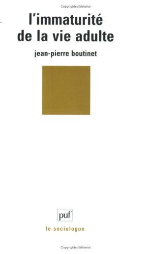 l' immaturité de la vie adulte