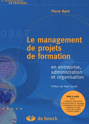 Le management de projets de formation : en entreprise, administration et organisation