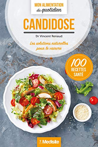 Candidose : les solutions naturelles pour la vaincre : 100 recettes santé