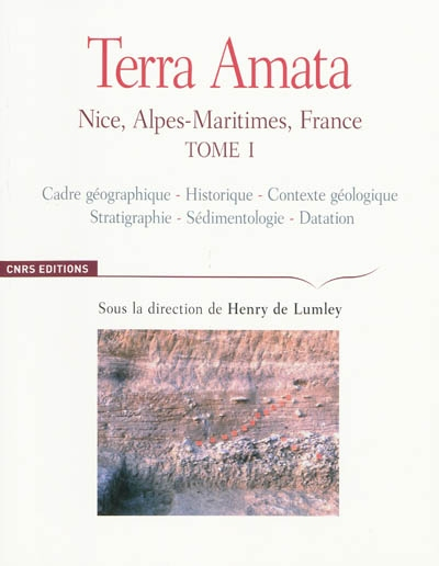 Terra Amata : Nice, Alpes-Maritimes, France. Vol. 1. Cadre géographique, historique, contexte géolog
