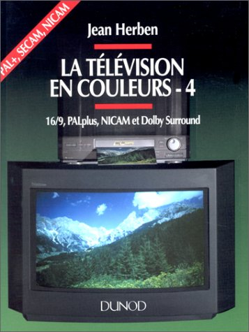 La télévision. Vol. 4. 16/9, PALplus, NICAM et Dolby Surround
