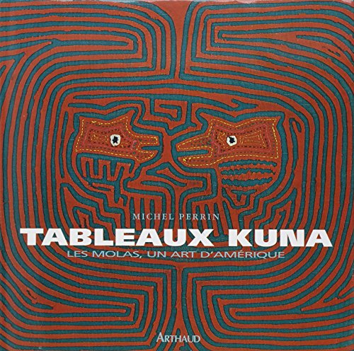 Tableaux Kuna : les molas, un art d'Amérique. Tule omegan weliwar itogedi. En hommage aux femmes kun