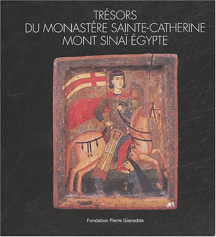 Trésors du monastère de Sainte-Catherine, mont Sinaï, Egypte : exposition, Martigny, Fondation Pierr