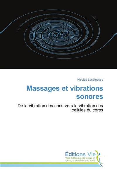 Massages et vibrations sonores: De la vibration des sons vers la vibration des cellules du corps