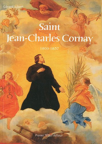 Le père spirituel de saint Téophane Vénard saint Jean-Charles Cornay, premier martyr français du Ton