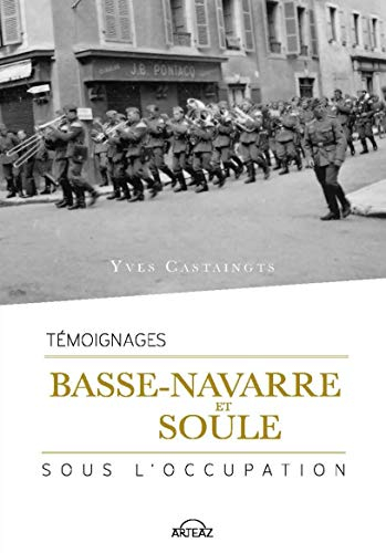 Basse-Navarre et Soule sous l'Occupation : témoignages