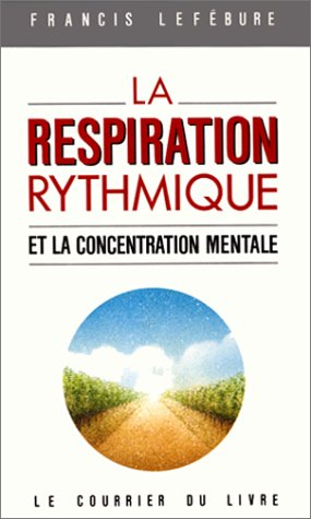 La Respiration rythmique et la concentration mentale