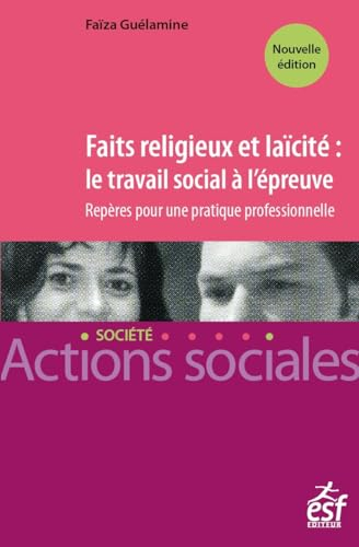 Faits religieux et laïcité : le travail social à l'épreuve : repères pour une pratique professionnel