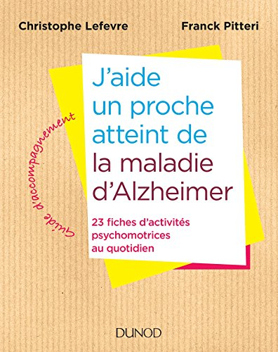 J'aide un proche atteint de la maladie d'Alzheimer : 23 fiches d'activités psychomotrices au quotidi