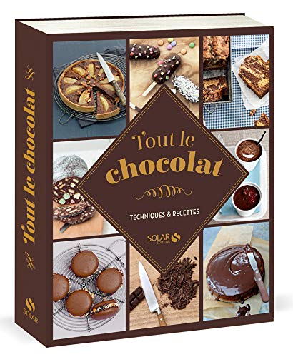 Tout le chocolat : techniques & recettes