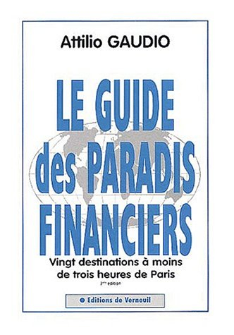 Le guide des paradis financiers : vingt destinations à moins de trois heures de Paris