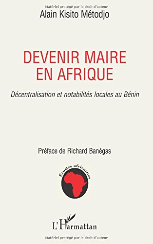 Devenir maire en Afrique : décentralisation et notabilités locales au Bénin