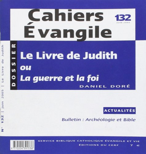 Cahiers Evangile, n° 132. Le Livre de Judith ou La guerre et la foi