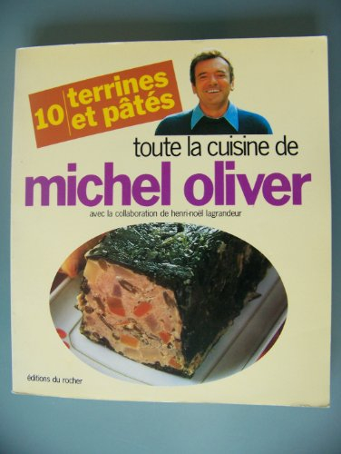 Toute la cuisine de Michel Oliver. Vol. 10. Terrines et pâtés