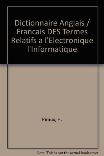 Dictionnaire anglais-français des termes relatifs à l'électronique, l'électrotechnique, l'informatiq