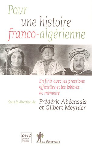 Pour une histoire franco-algérienne : en finir avec les pressions officielles et les lobbies de mémo