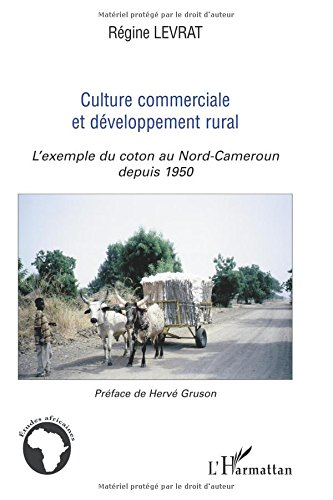 Culture commerciale et développement rural : l'exemple du coton au Nord-Cameroun depuis 1950