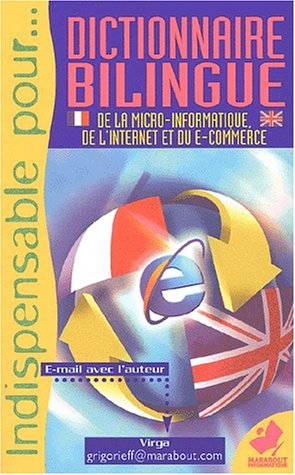 Dictionnaire bilingue : Internet, e-commerce, musique électronique, réseaux locaux : français-anglai