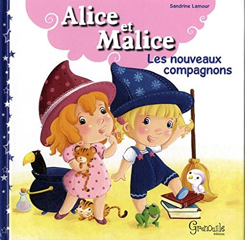 Alice et Malice. Vol. 1. Les nouveaux compagnons