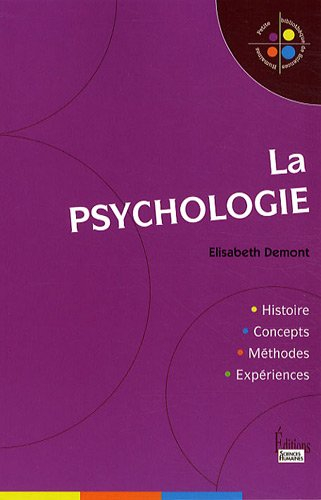 La psychologie : histoire, concepts, méthodes, expériences