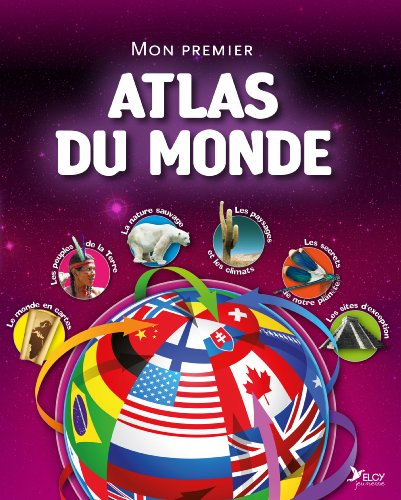 Atlas du monde : notre planète est un endroit merveilleux : explore-là dans cet atlas !
