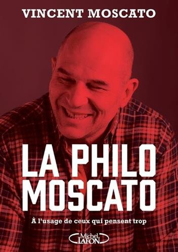 La philo Moscato : à l'usage de ceux qui pensent trop