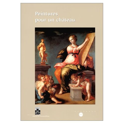 Peintures pour un château : cinquante tableaux (XVIe-XIXe siècle) des collections du château de Font