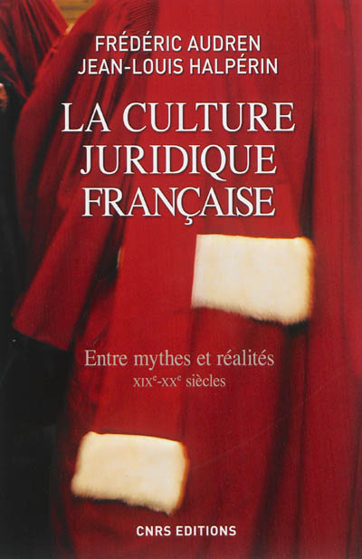 La culture juridique française : entre mythes et réalités : XIXe-XXe siècles