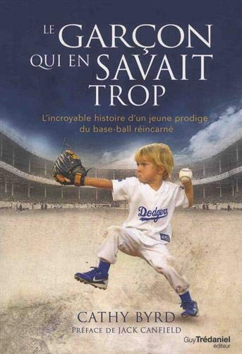 Le garçon qui en savait trop : l'incroyable histoire d'un jeune prodige du base-ball réincarné