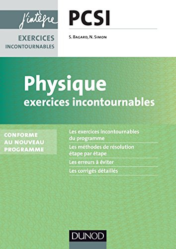 Physique : exercices incontournables PCSI : conforme au nouveau programme