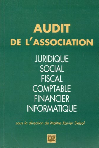 Audit de l'association : le diagnostic juridique, fiscal, comptable, social, financier et informatiq