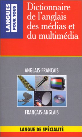Dictionnaire anglais-français des medias et du multimédia