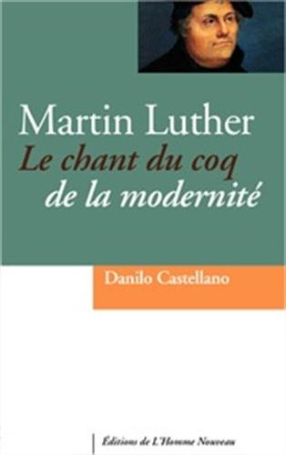 Martin Luther : le chant du coq de la modernité