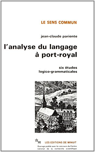 L'analyse du langage à Port-Royal : six études logico-grammaticales