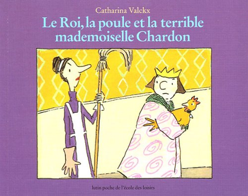 Le roi, la poule et la terrible mademoiselle Chardon