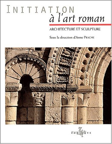 Initiation à l'art roman : architecture et sculpture