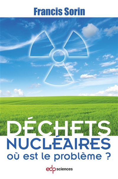 Déchets nucléaires : où est le problème ?